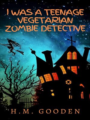 cover image of I was a Teenage Vegetarian Zombie Detective